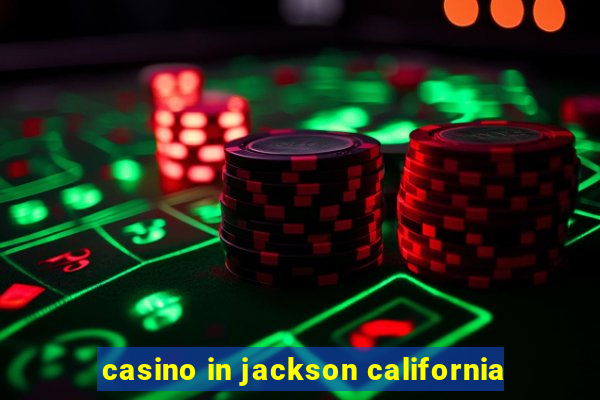 casino in jackson california