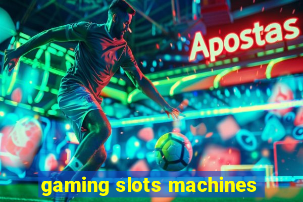 gaming slots machines