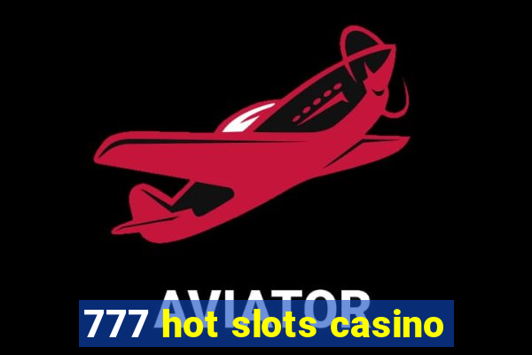 777 hot slots casino