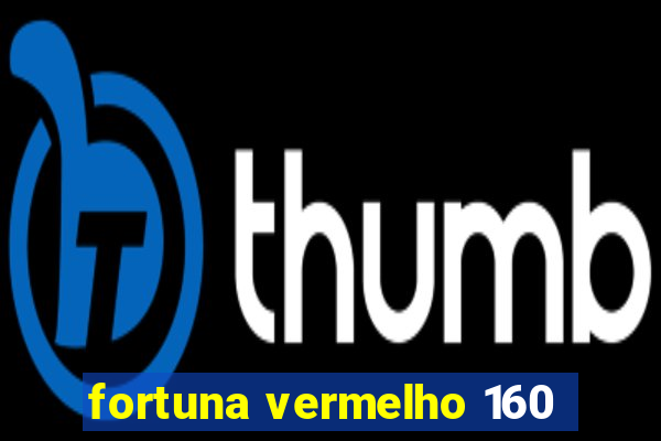 fortuna vermelho 160