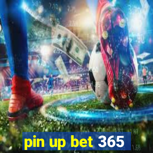 pin up bet 365