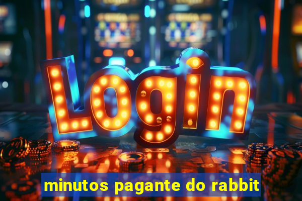 minutos pagante do rabbit