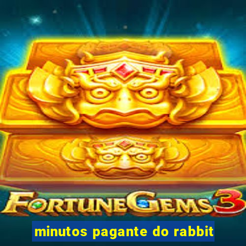 minutos pagante do rabbit