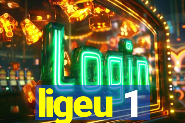 ligeu 1