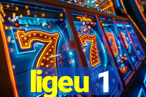 ligeu 1