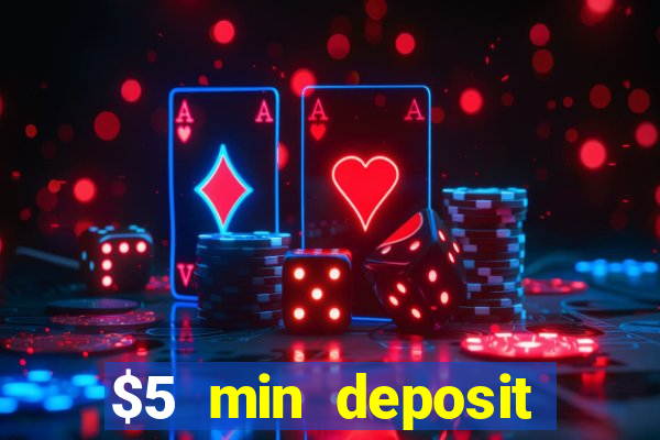 $5 min deposit online casino