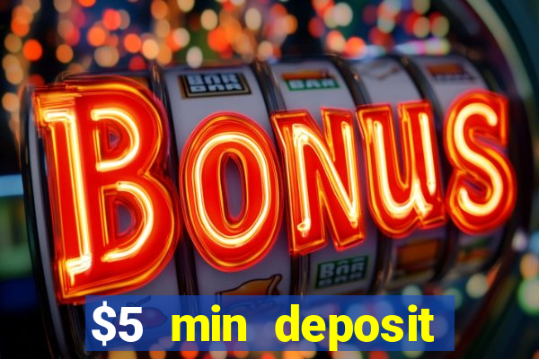 $5 min deposit online casino