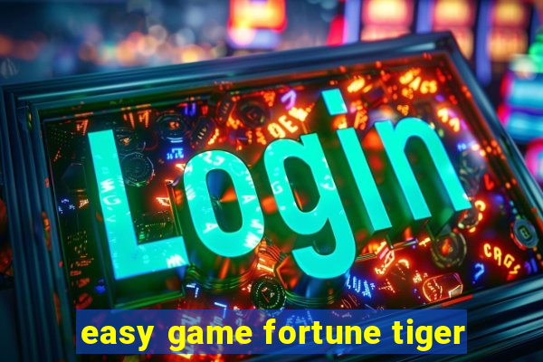 easy game fortune tiger