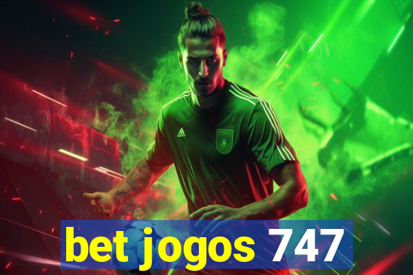 bet jogos 747