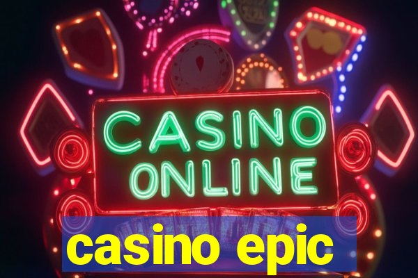 casino epic