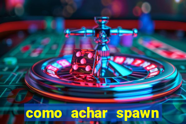 como achar spawn de blaze