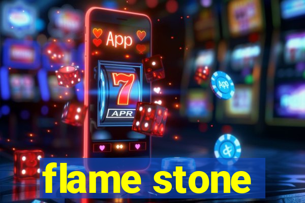 flame stone