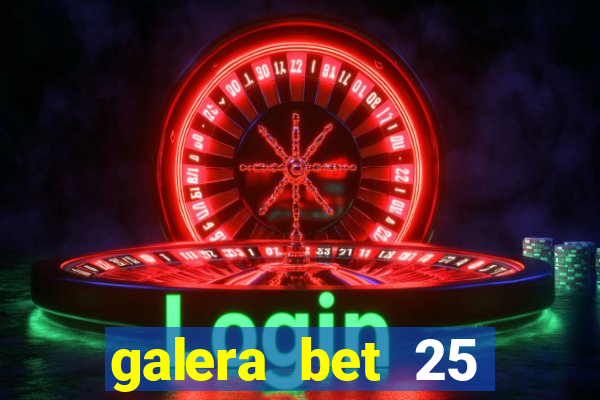 galera bet 25 rodadas grátis