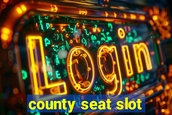 county seat slot