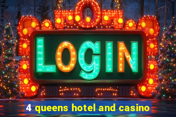 4 queens hotel and casino