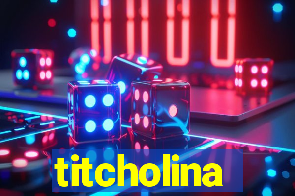 titcholina