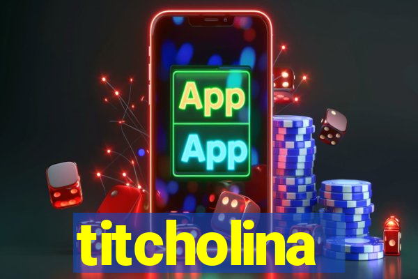 titcholina