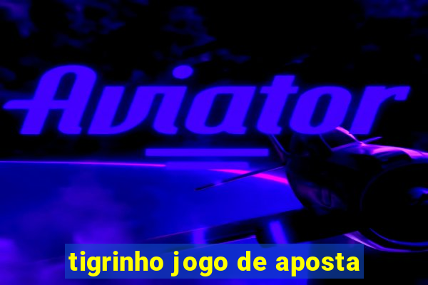 tigrinho jogo de aposta