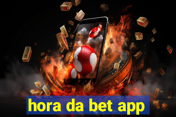 hora da bet app