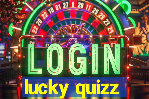 lucky quizz