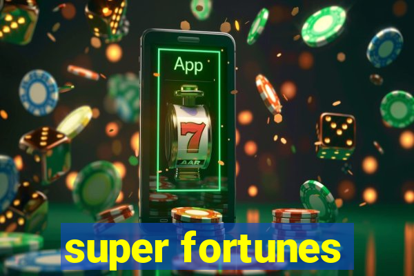 super fortunes