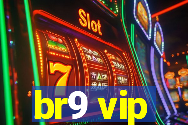 br9 vip