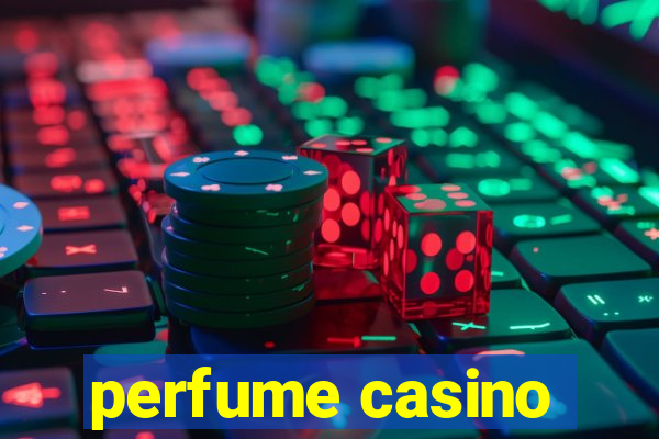 perfume casino