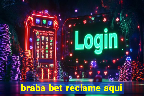 braba bet reclame aqui