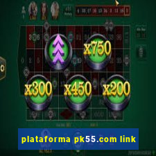 plataforma pk55.com link