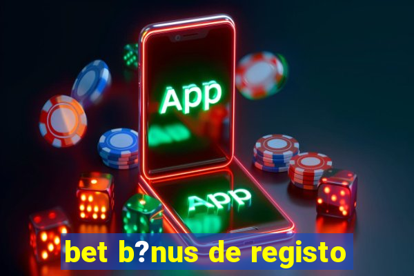 bet b?nus de registo