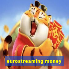 eurostreaming money