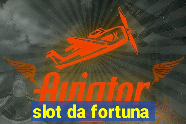 slot da fortuna