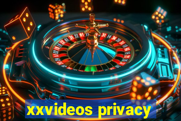 xxvideos privacy