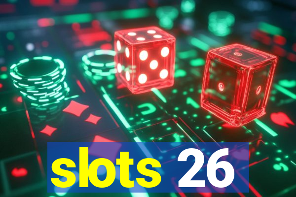 slots 26