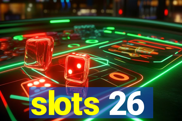 slots 26