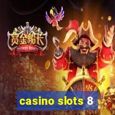 casino slots 8