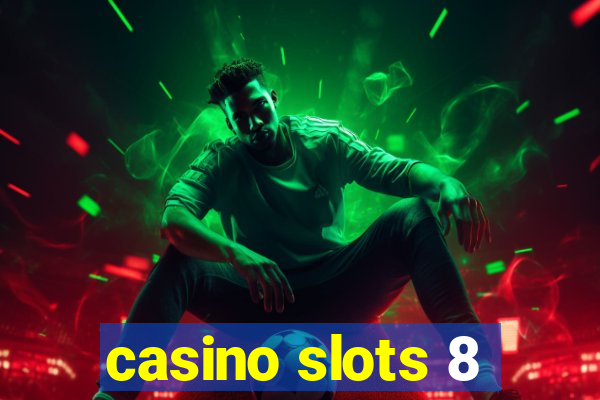 casino slots 8