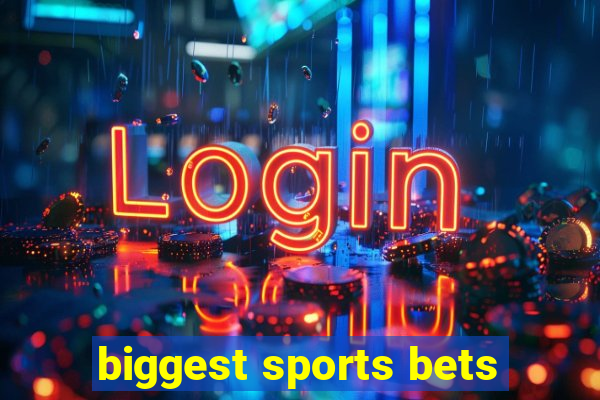 biggest sports bets