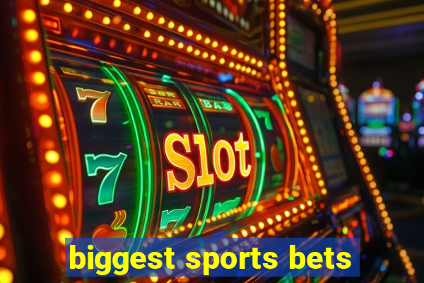 biggest sports bets