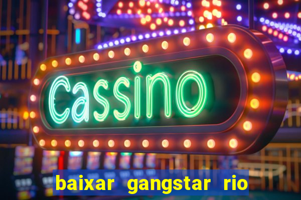 baixar gangstar rio cidade dos santos java