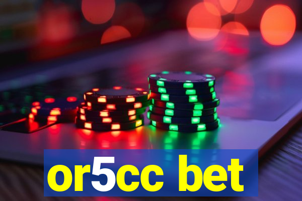 or5cc bet