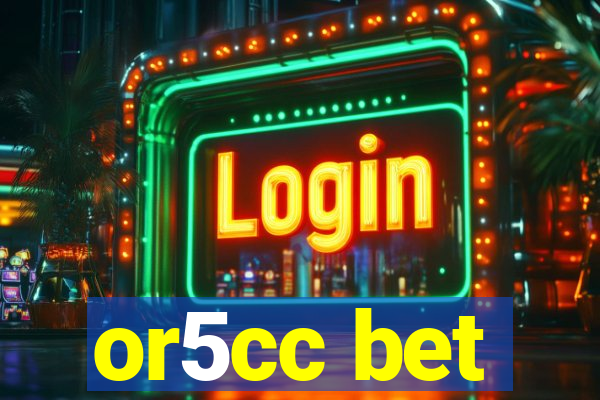 or5cc bet