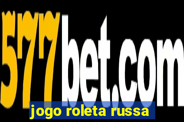 jogo roleta russa