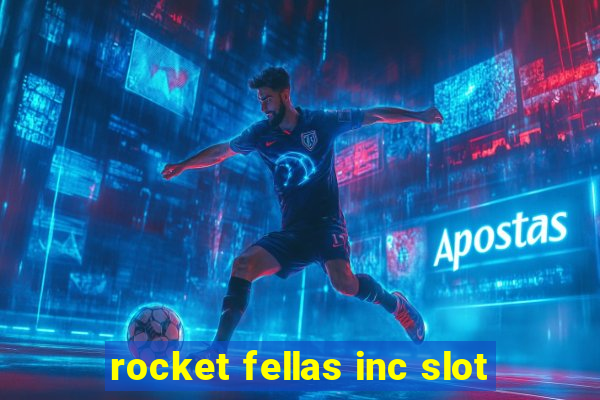 rocket fellas inc slot