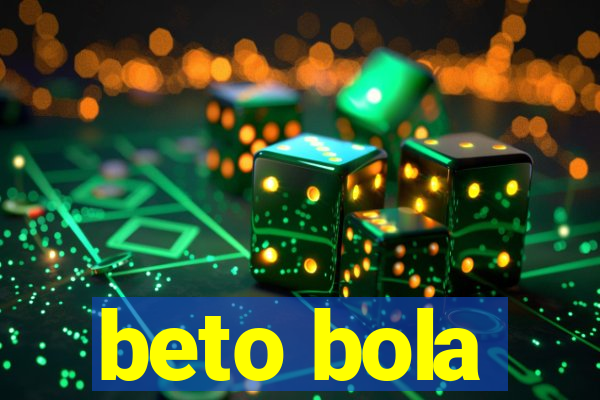 beto bola