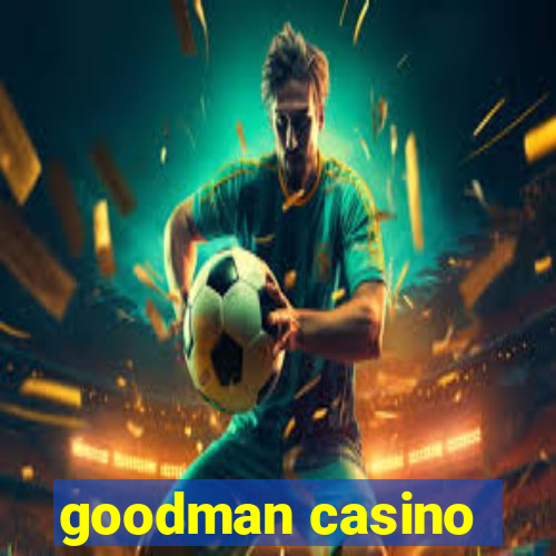 goodman casino