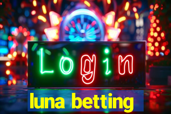 luna betting