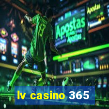 lv casino 365