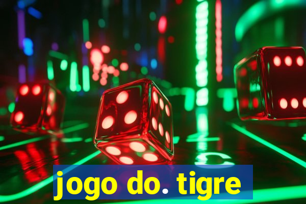 jogo do. tigre