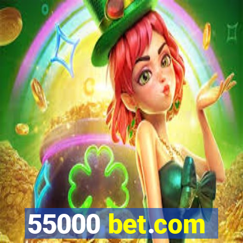 55000 bet.com